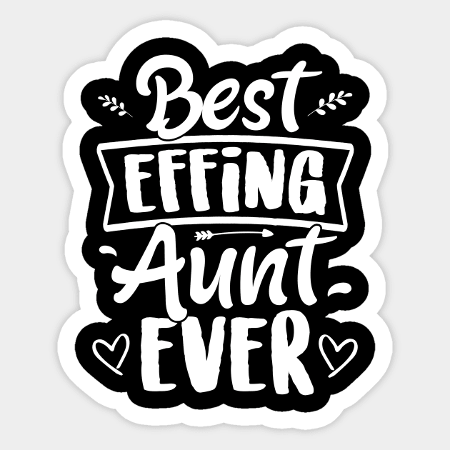 Best Effing Aunt Ever Mothers Day For Auntie Sticker by Stick Figure103